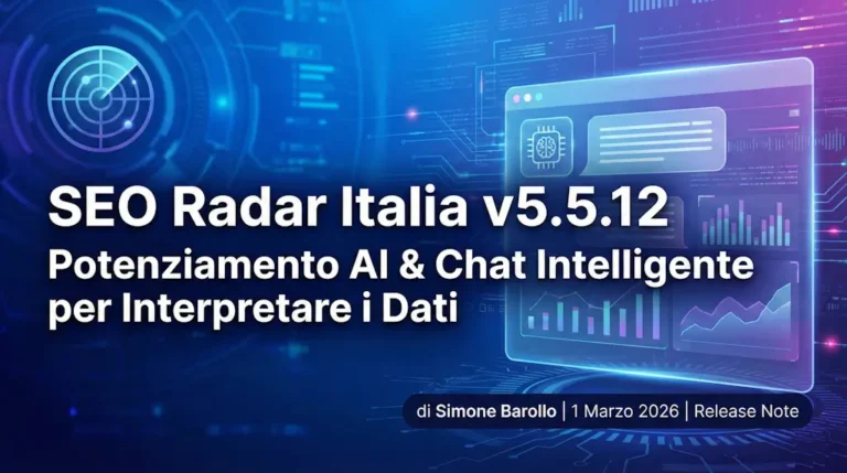 Scopri la v5.5.12 di SEO Radar Italia con AI potenziata, chat intelligente, punteggi SEO e GEO separati e sistema in evoluzione